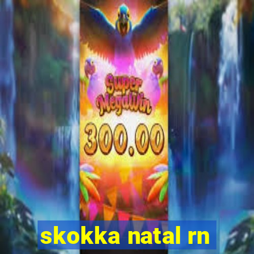 skokka natal rn